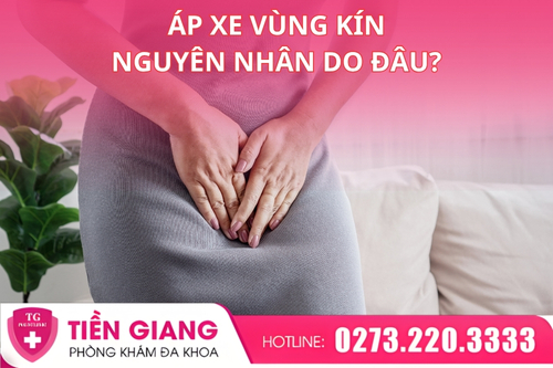 Những nguyên nhân gây áp xe vùng kín.